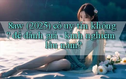 8aw (2025) có uy tín không để đánh giá   kinh nghiệm lâu năm
