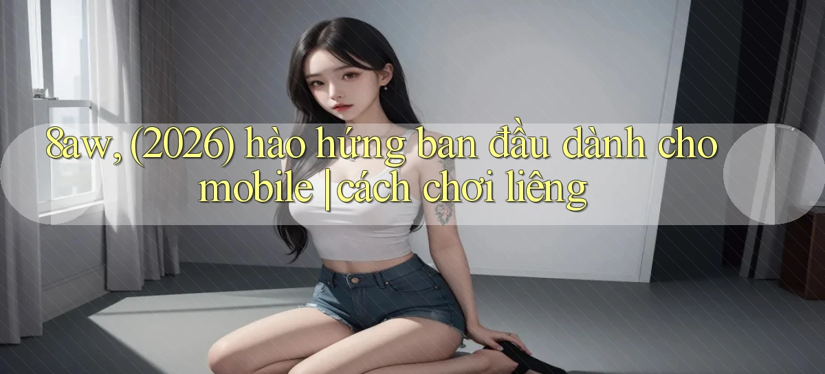 8aw   Website Game Mới   App Tải Về