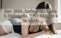 8aw 2026 hướng dẫn nhanh không cần VPN nhìn từ bên ngoài