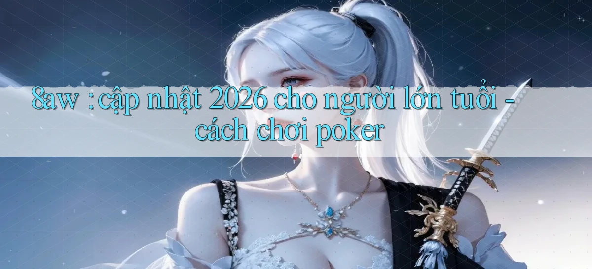 8aw   Website Game Mới   App Tải Về