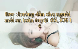 8aw hướng dẫn cho người mới an toàn tuyệt đối, iOS 14