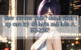 8aw review thật danh sách top cực kỳ dễ hiểu mã hóa AES 256