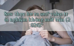 8aw thực hư ra sao video trải nghiệm không mất tiền (2026)