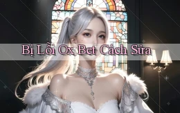 bị lỗi ox bet cách sửa