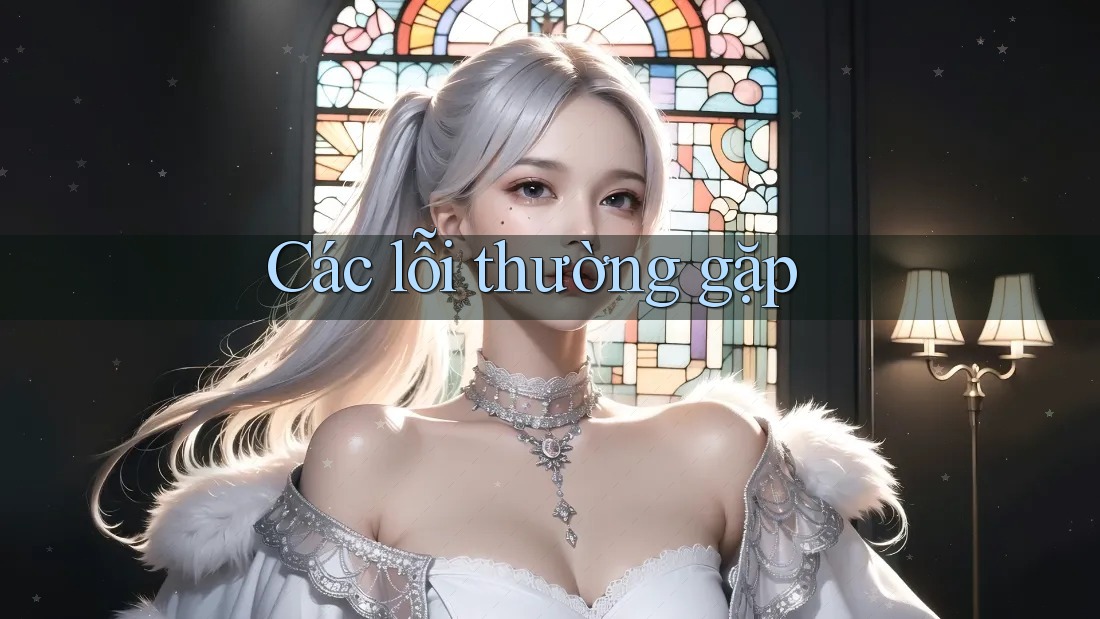 Các lỗi thường gặp Các lỗi thường gặp