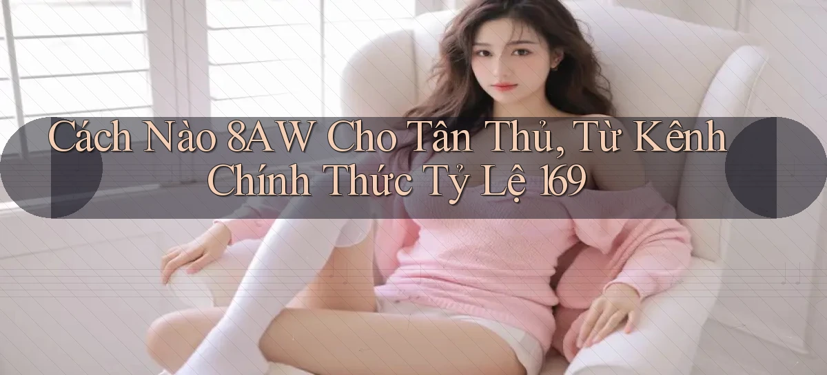8aw   Website Game Mới   App Tải Về
