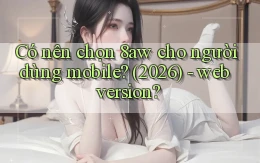 Có nên chọn 8aw cho người dùng mobile (2026)   web version