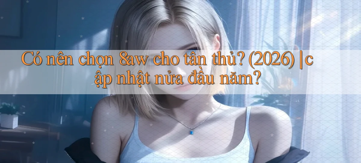 8aw   Website Game Mới   App Tải Về