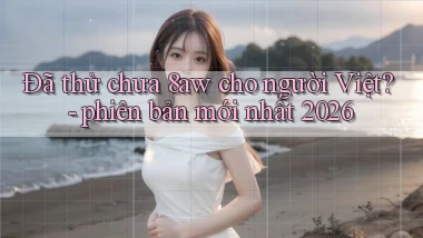 Đã thử chưa 8aw cho người Việt   phiên bản mới nhất 2026