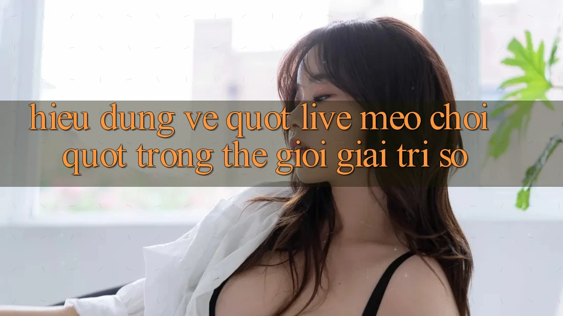 Hiểu Đúng Về " Live Mẹo Chơi" Trong Thế Giới Giải Trí Số Hiểu Đúng Về " Live Mẹo Chơi" Trong Thế Giới Giải Trí Số