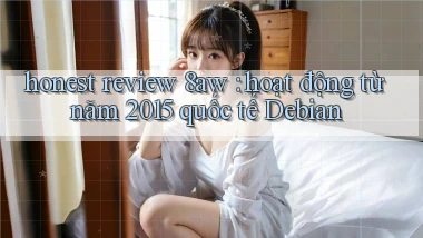 honest review 8aw hoạt động từ năm 2015 quốc tế Debian
