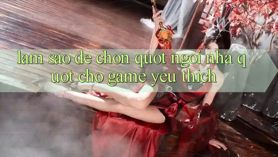 Làm Sao Để Chọn " Ngôi Nhà" Cho Game Yêu Thích? Làm Sao Để Chọn " Ngôi Nhà" Cho Game Yêu Thích?