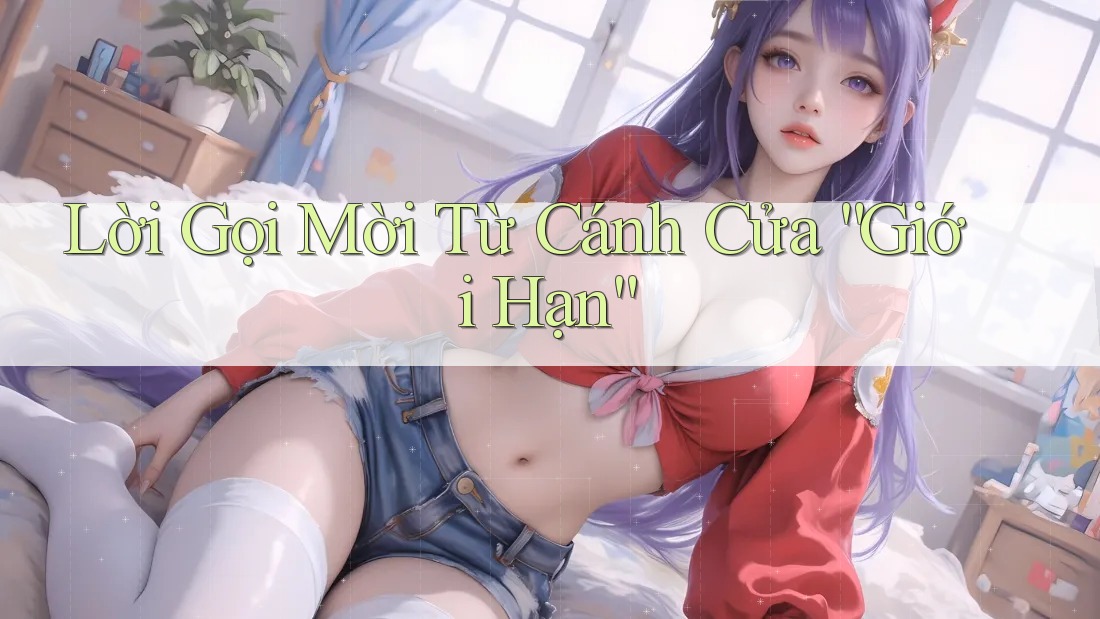 Lời Gọi Mời Từ Cánh Cửa “Giới Hạn” Lời Gọi Mời Từ Cánh Cửa “Giới Hạn”