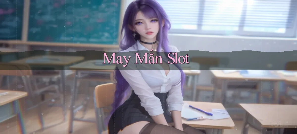 May mắn Slot