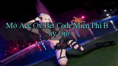 mở acc ox bet code miễn phí bây giờ