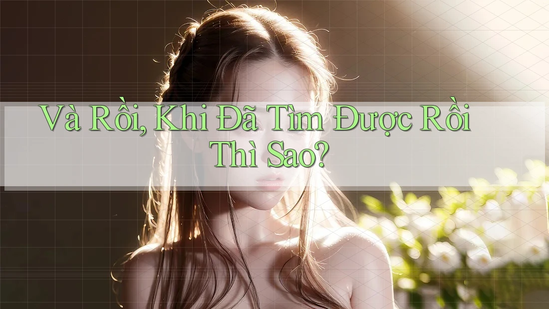 Và Rồi, Khi Đã Tìm Được Rồi Thì Sao?